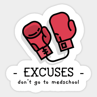 Excuses Dont Go To Medschool - Medical Student In Medschool Funny Gift For Nurse & Doctor Medicine Sticker